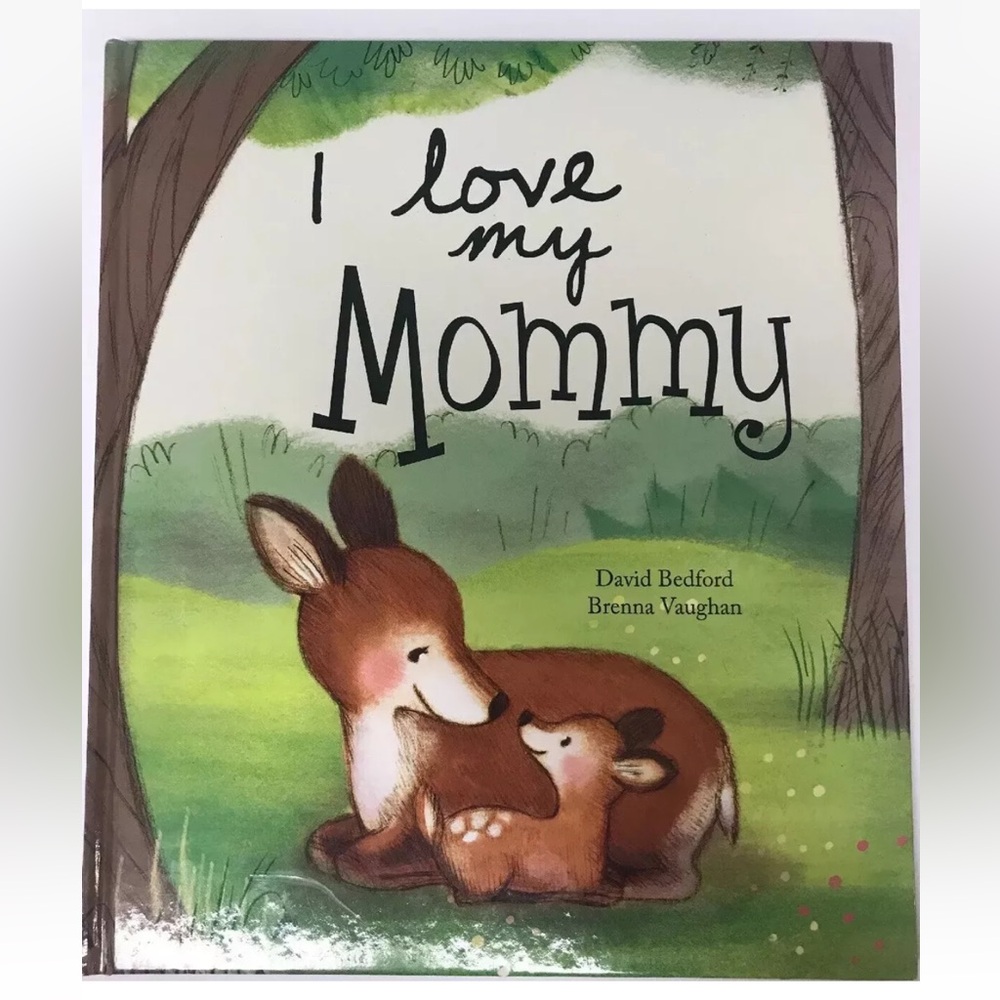 I LOVE MY MOMMY  PICTURE BOOKS By David Bedford/ Brenna Vaughan - Hardcover